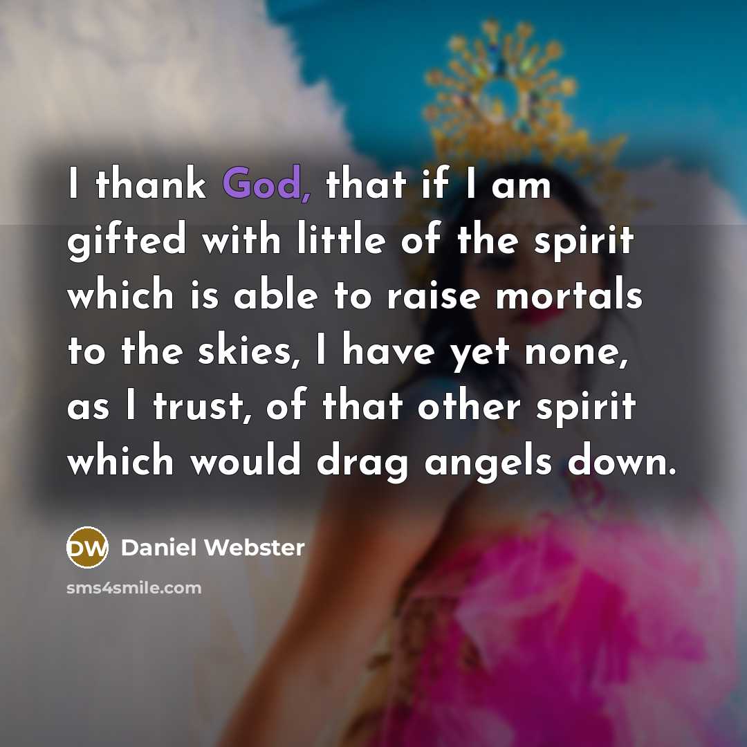 “I thank God, that if I am gifted with little…” quote by Daniel Webster