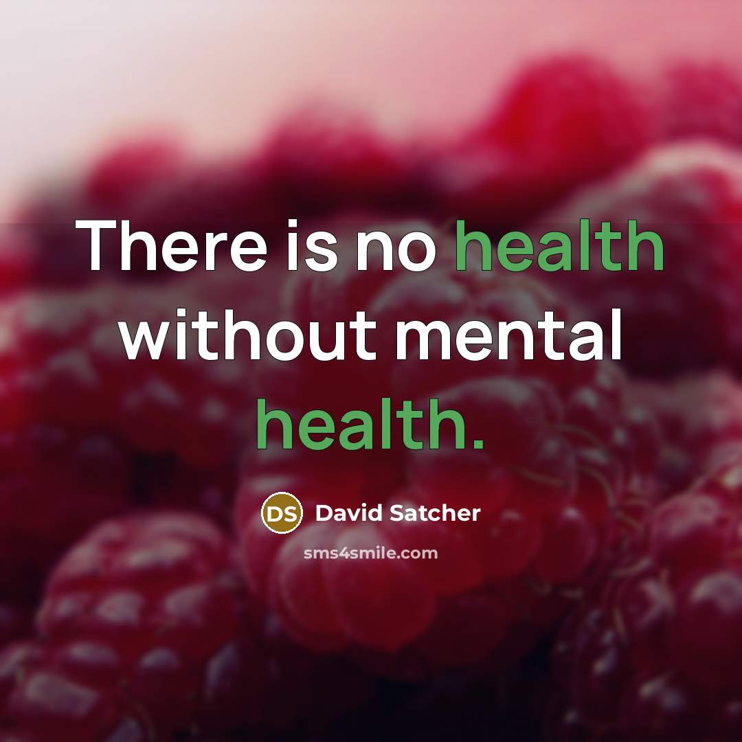 “There is no health without mental health.…” quote by David Satcher