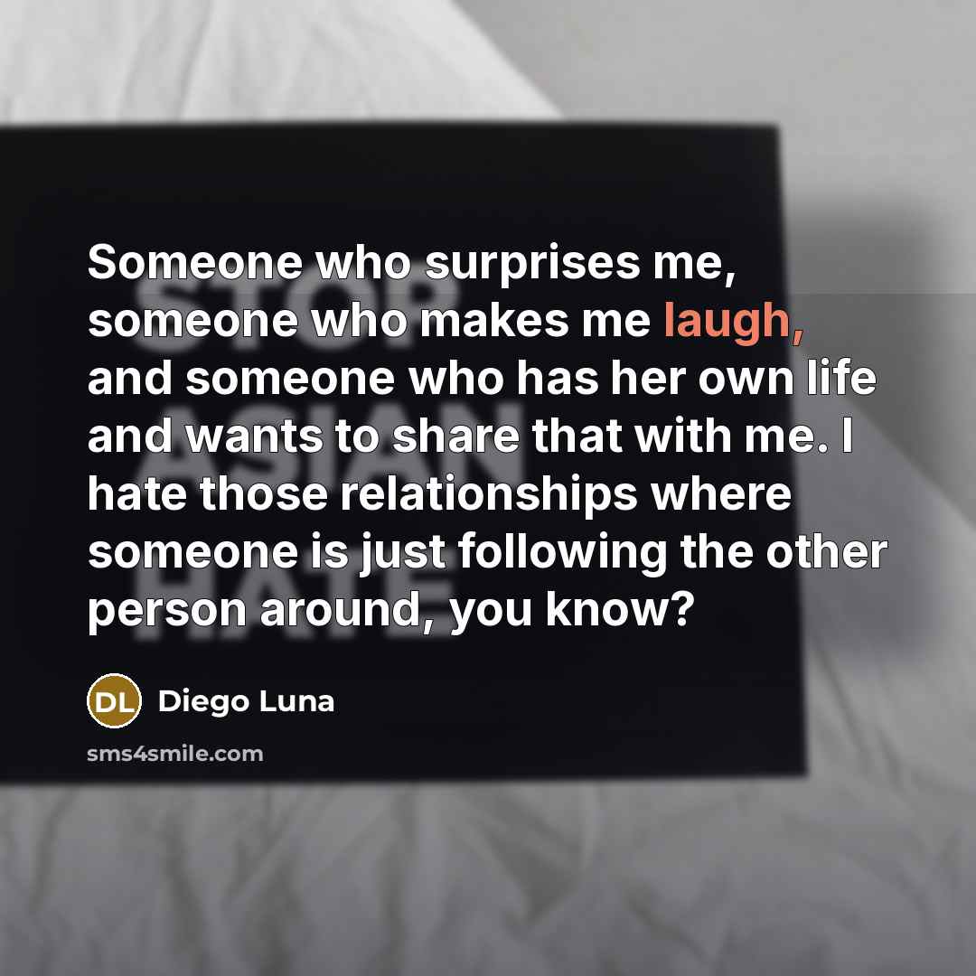 “Someone who surprises me, someone who makes me laugh, and…” quote by Diego Luna