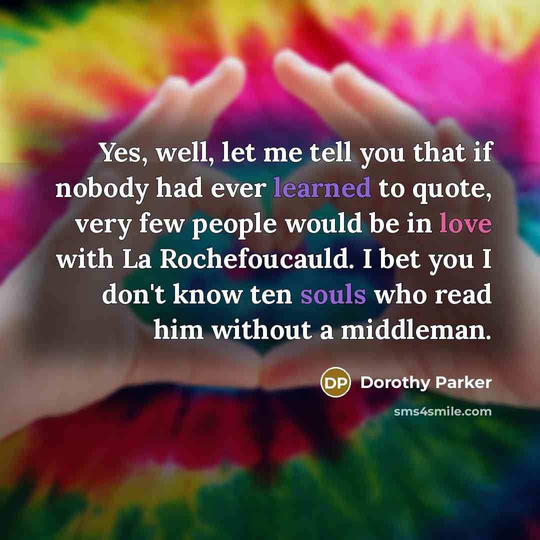 “Yes, well, let me tell you that if nobody had…” quote by Dorothy Parker
