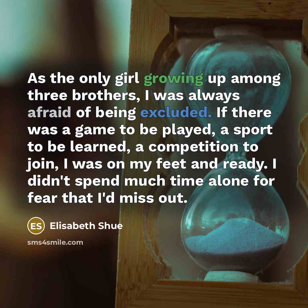 “As the only girl growing up among three brothers, I…” quote by Elisabeth Shue