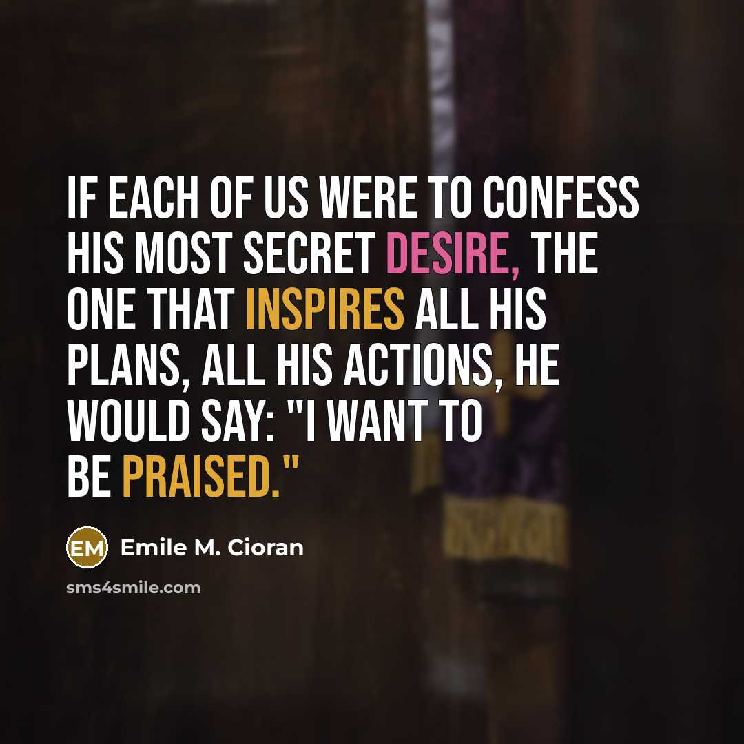 “If each of us were to confess his most secret…” quote by Emile M. Cioran