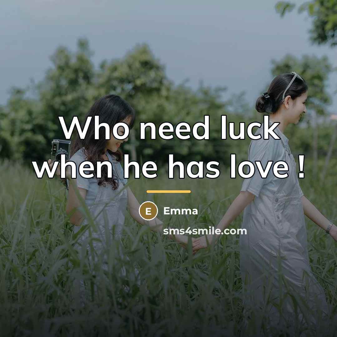 “Who need luck when he has love !…” quote by Emma