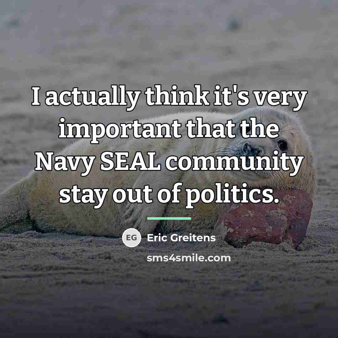 “I actually think it's very important that the Navy SEAL…” quote by Eric Greitens