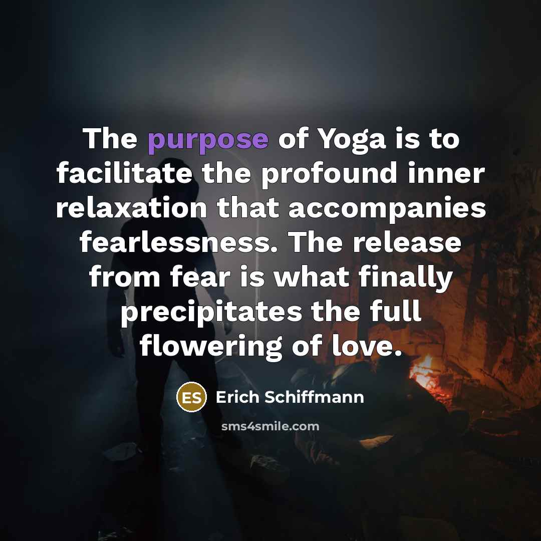 “The purpose of Yoga is to facilitate the profound inner…” quote by Erich Schiffmann