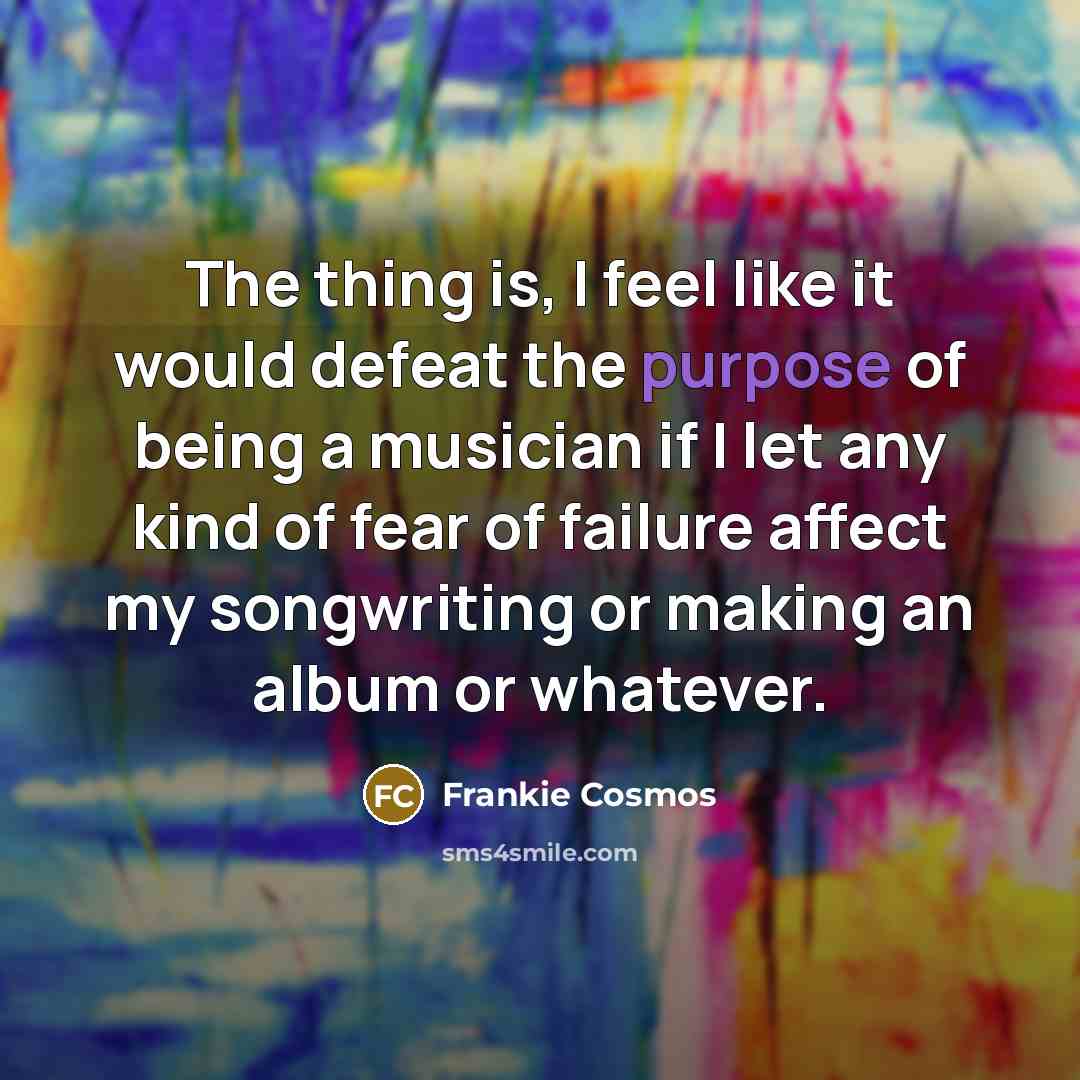 “The thing is, I feel like it would defeat the…” quote by Frankie Cosmos