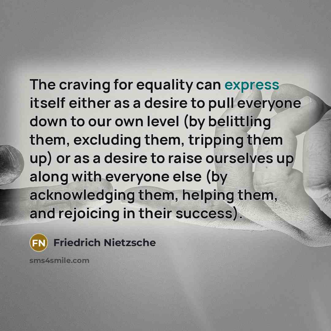 “The craving for equality can express itself either as a…” quote by Friedrich Nietzsche
