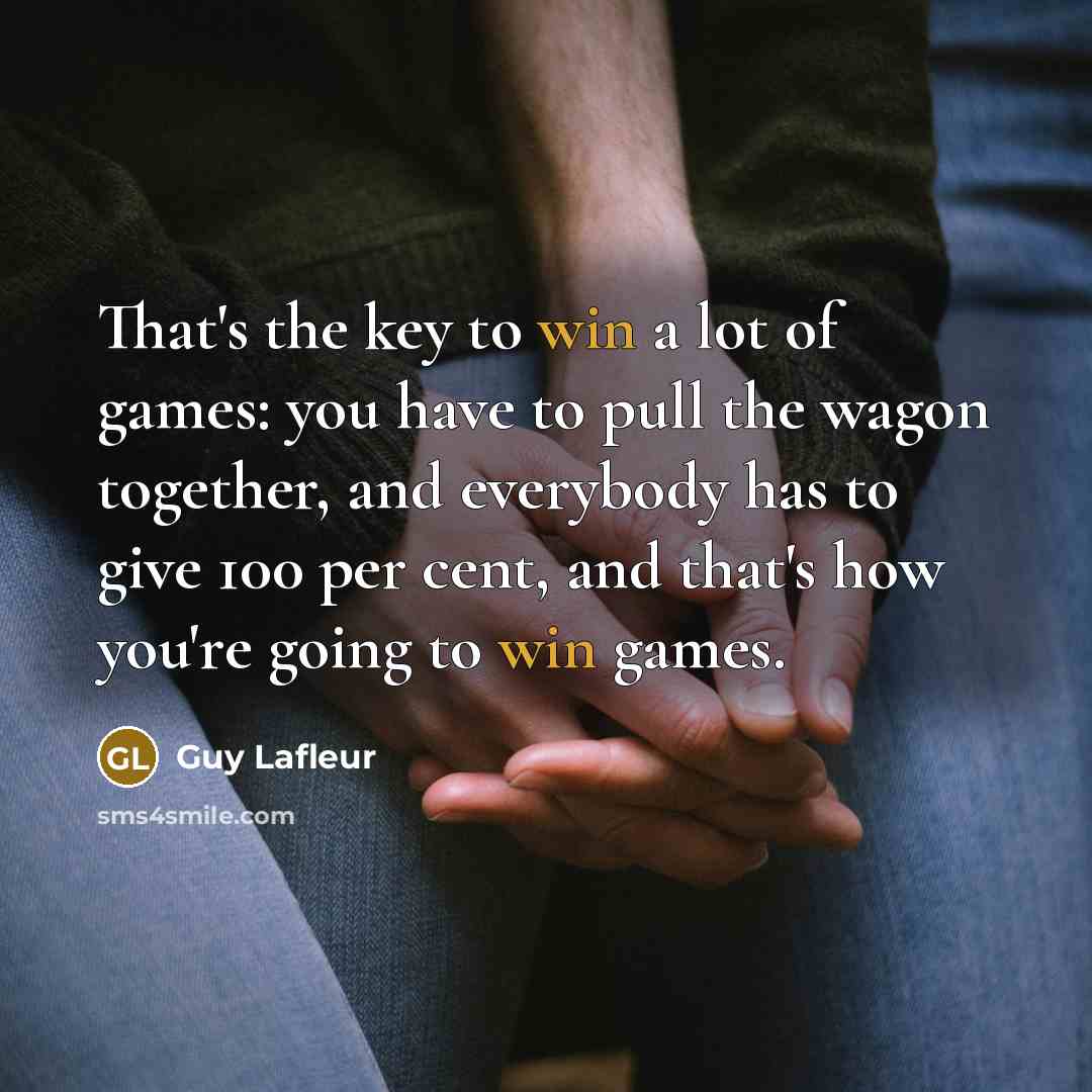 “That's the key to win a lot of games: you…” quote by Guy Lafleur