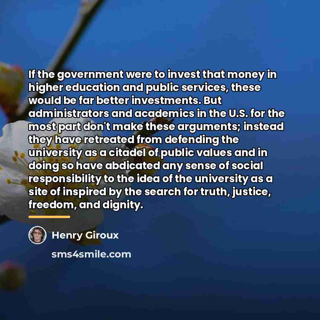 “If the government were to invest that money in higher…” quote by Henry Giroux