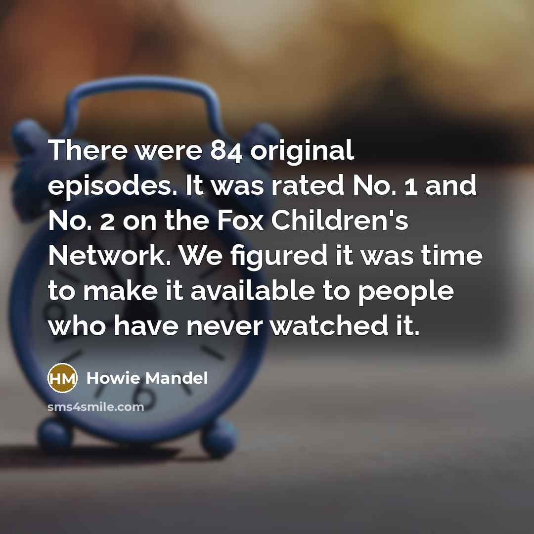 “There were 84 original episodes. It was rated No. 1…” quote by Howie Mandel