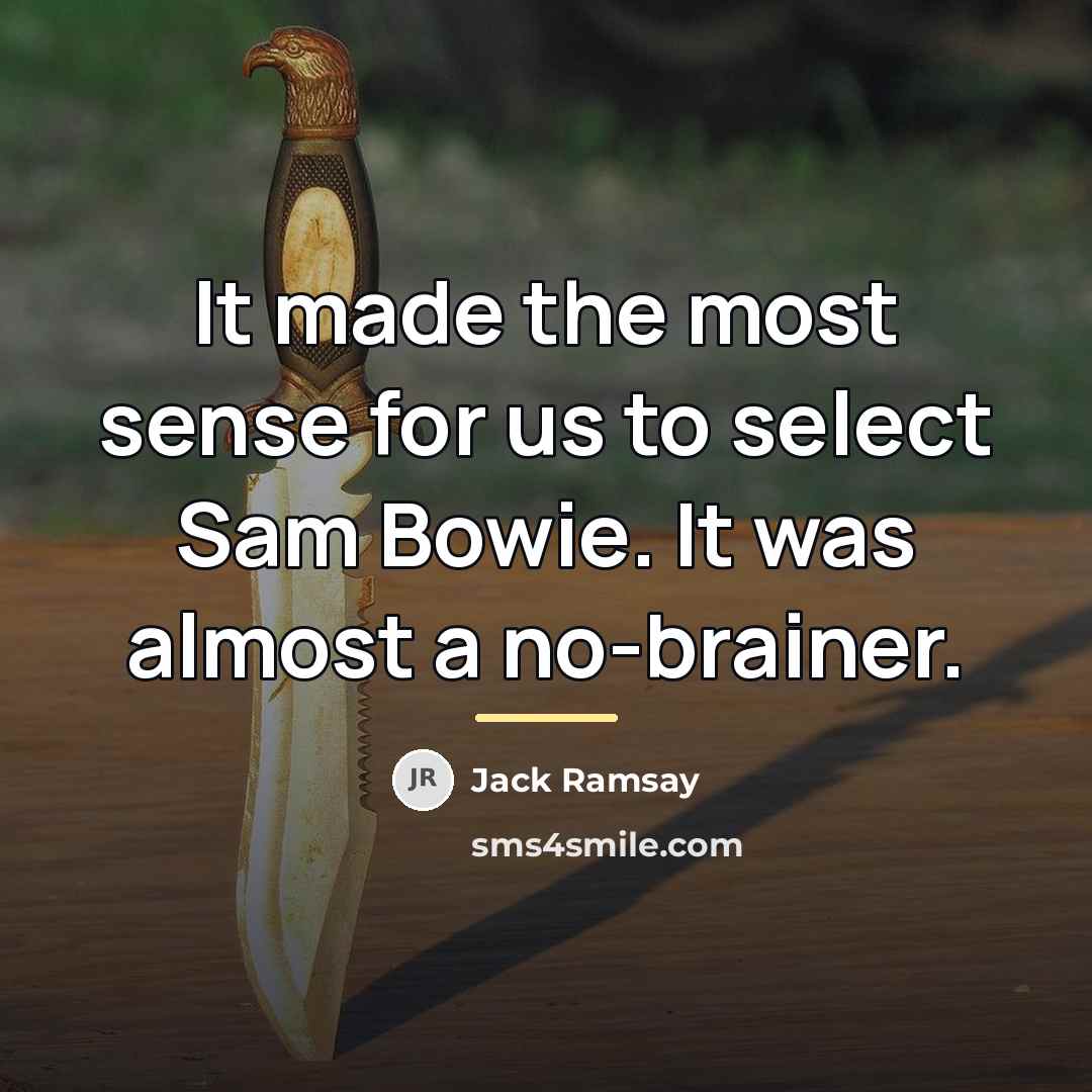“It made the most sense for us to select Sam…” quote by Jack Ramsay
