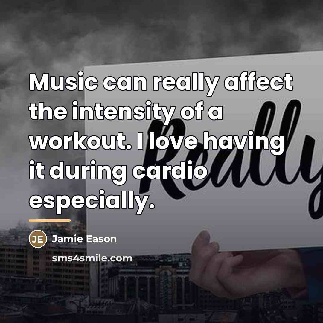 “Music can really affect the intensity of a workout. I…” quote by Jamie Eason