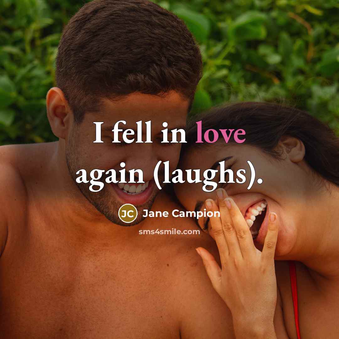 “I fell in love again (laughs).…” quote by Jane Campion
