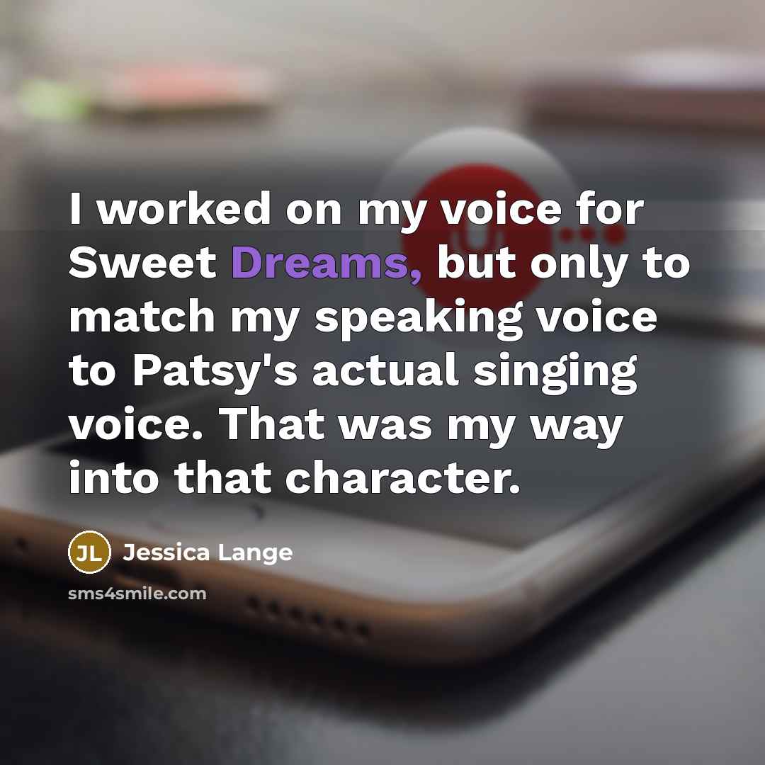 “I worked on my voice for Sweet Dreams, but only…” quote by Jessica Lange