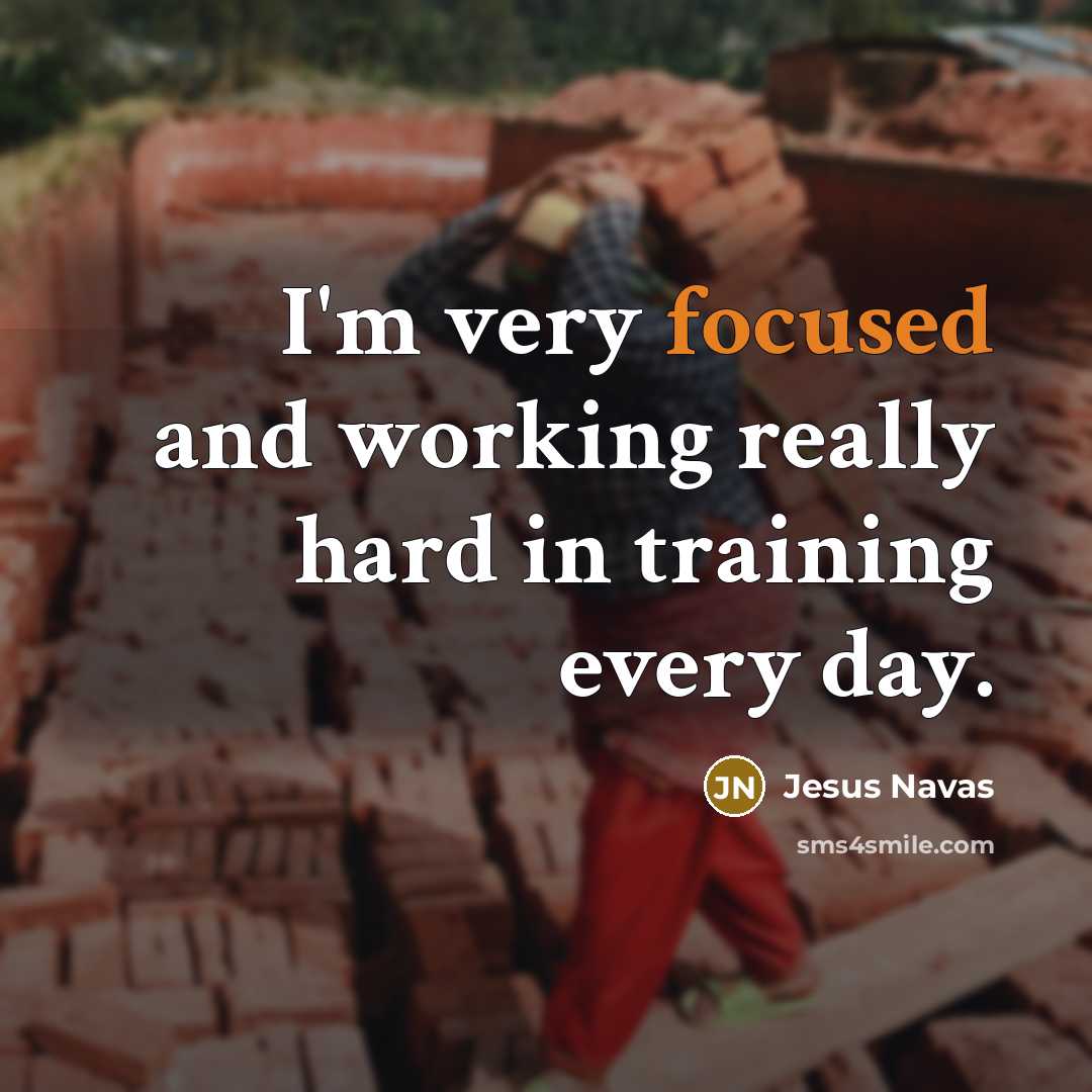 “I'm very focused and working really hard in training every…” quote by Jesus Navas