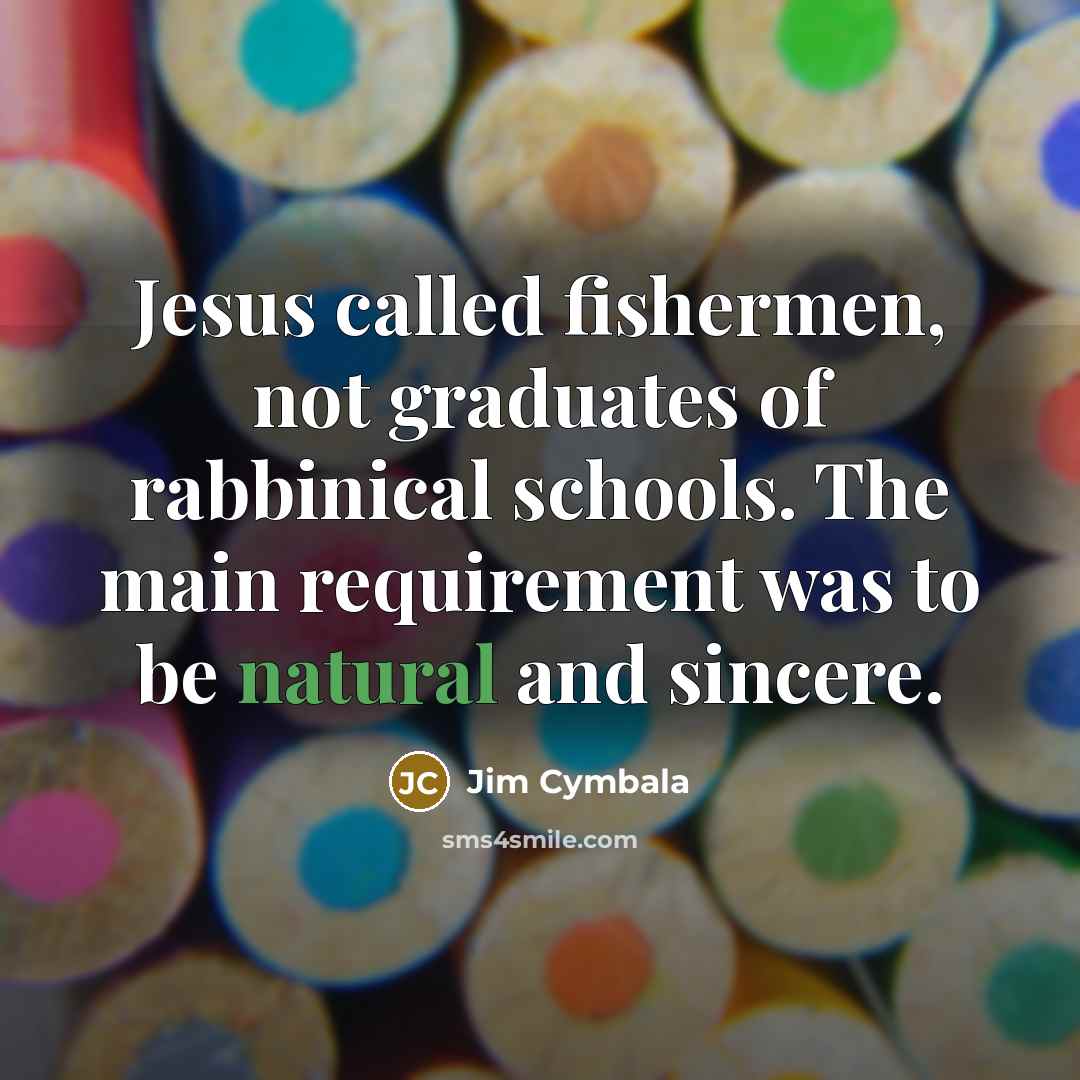 “Jesus called fishermen, not graduates of rabbinical schools. The main…” quote by Jim Cymbala