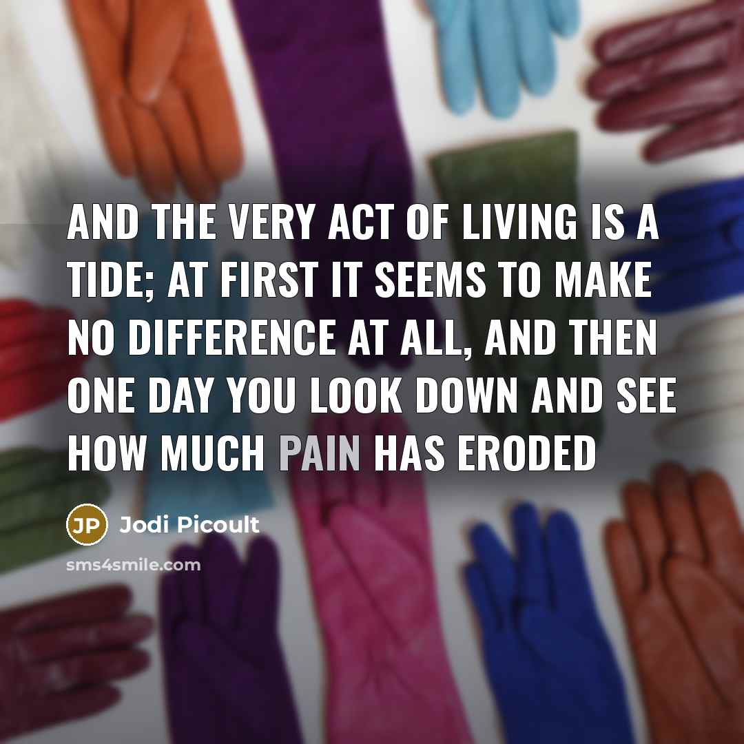 “And the very act of living is a tide; at…” quote by Jodi Picoult