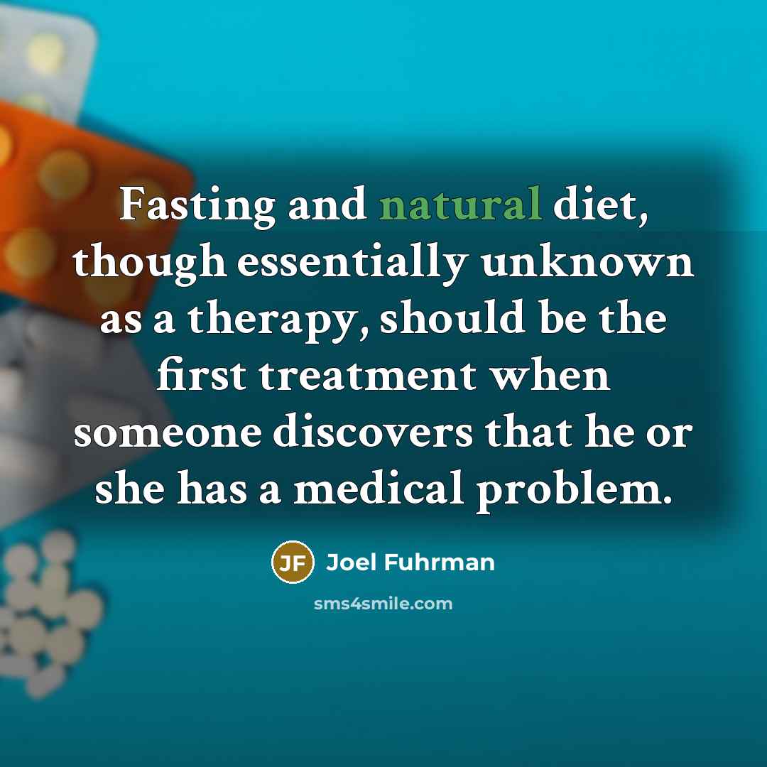 “Fasting and natural diet, though essentially unknown as a therapy,…” quote by Joel Fuhrman