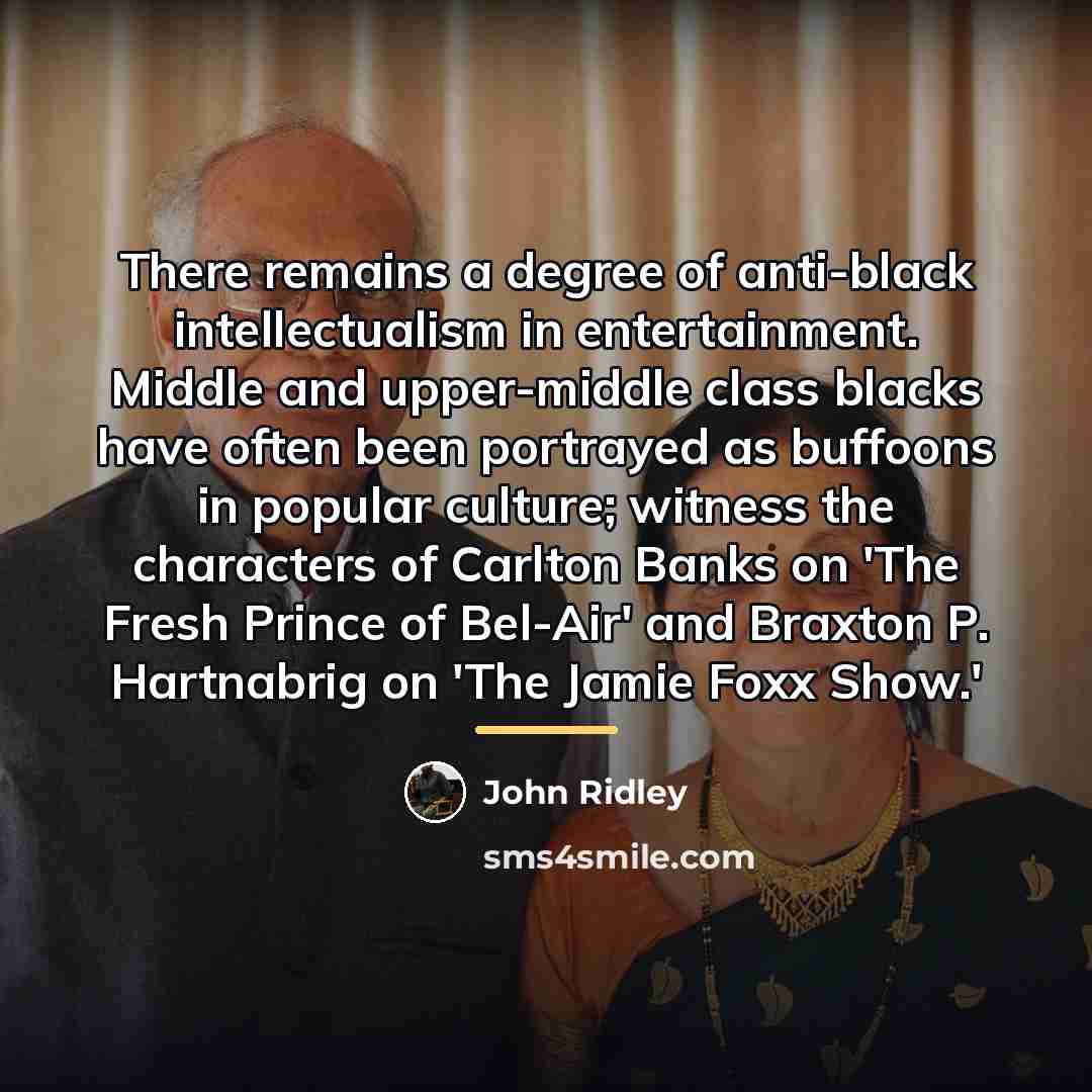 “There remains a degree of anti-black intellectualism in entertainment. Middle…” quote by John Ridley