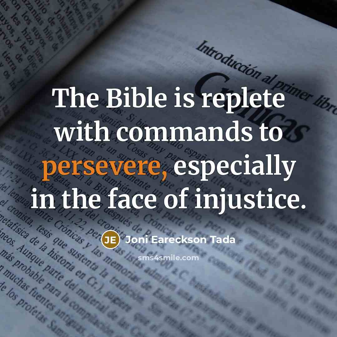 “The Bible is replete with commands to persevere, especially in…” quote by Joni Eareckson Tada