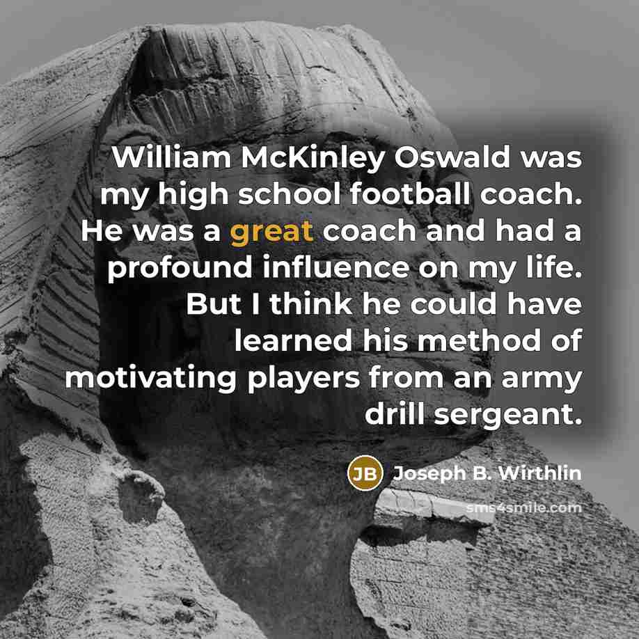 “William McKinley Oswald was my high school football coach. He…” quote by Joseph B. Wirthlin