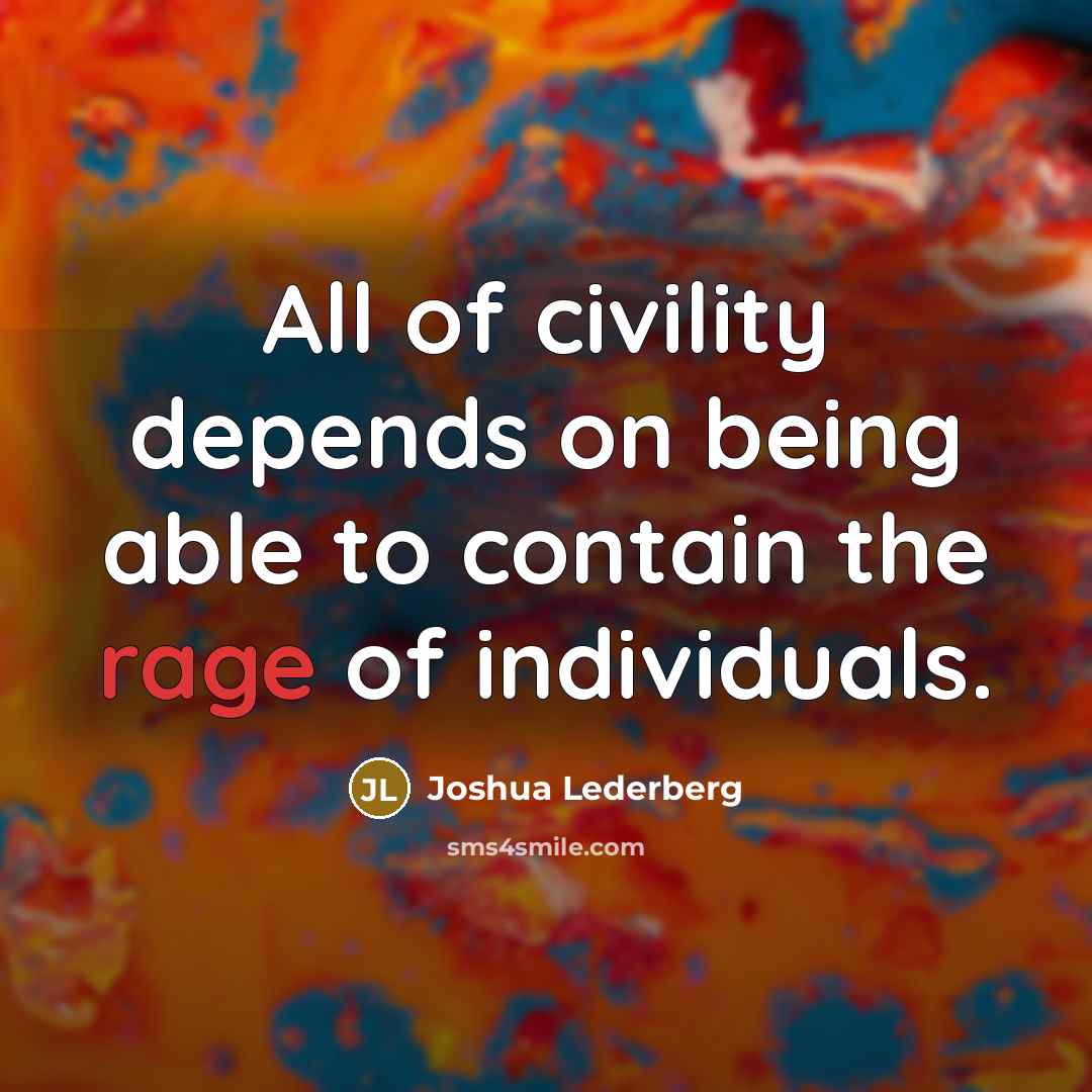 “All of civility depends on being able to contain the…” quote by Joshua Lederberg