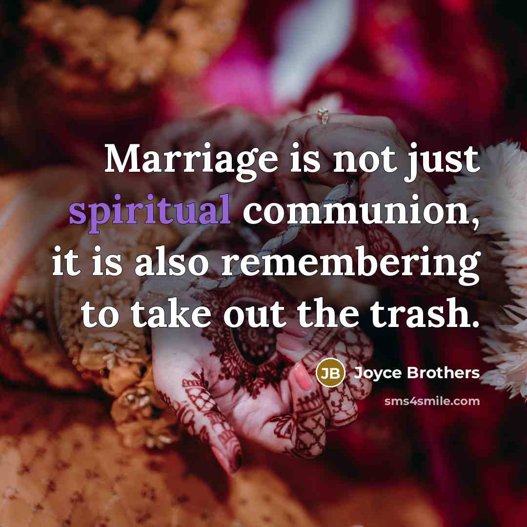 “Marriage is not just spiritual communion, it is also remembering…” quote by Joyce Brothers