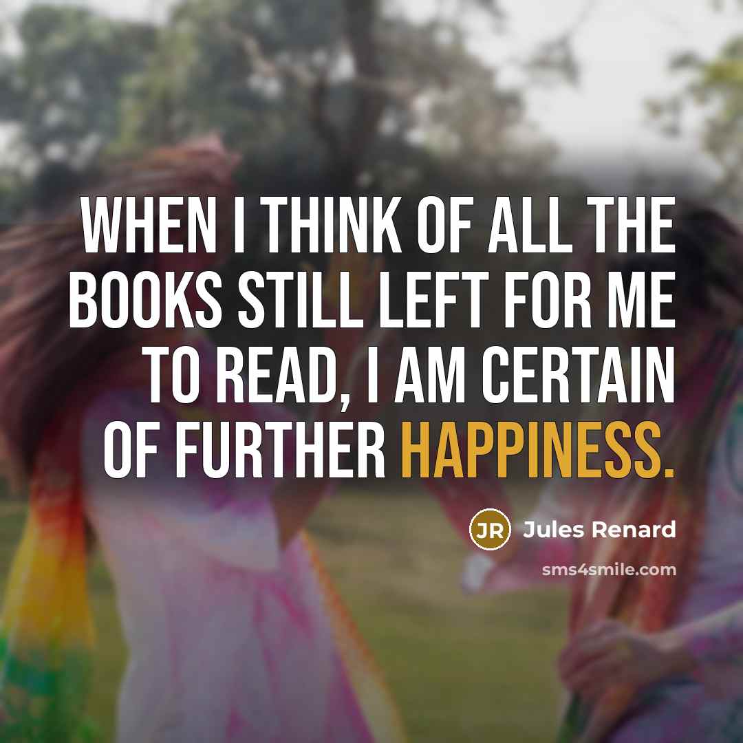 “When I think of all the books still left for…” quote by Jules Renard