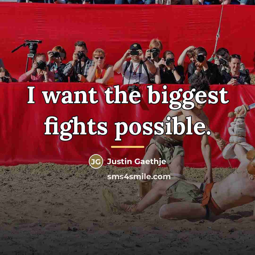 “I want the biggest fights possible.…” quote by Justin Gaethje