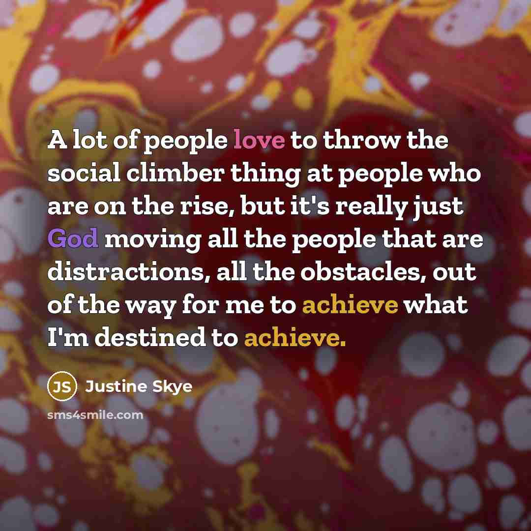 “A lot of people love to throw the social climber…” quote by Justine Skye
