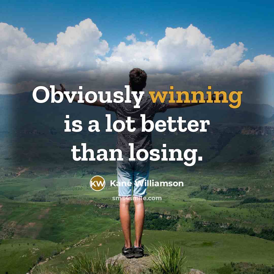 “Obviously winning is a lot better than losing.…” quote by Kane Williamson