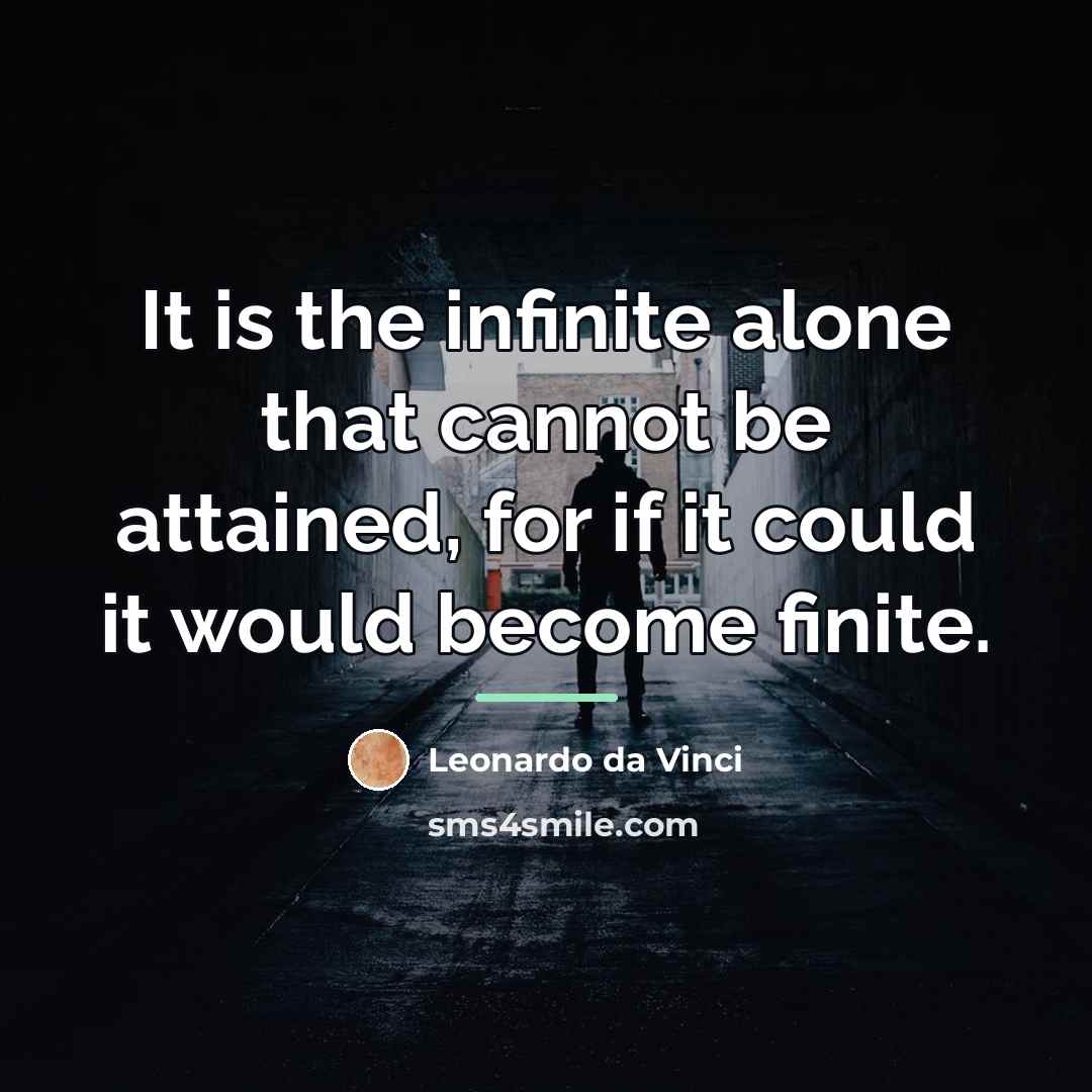 “It is the infinite alone that cannot be attained, for…” quote by Leonardo da Vinci
