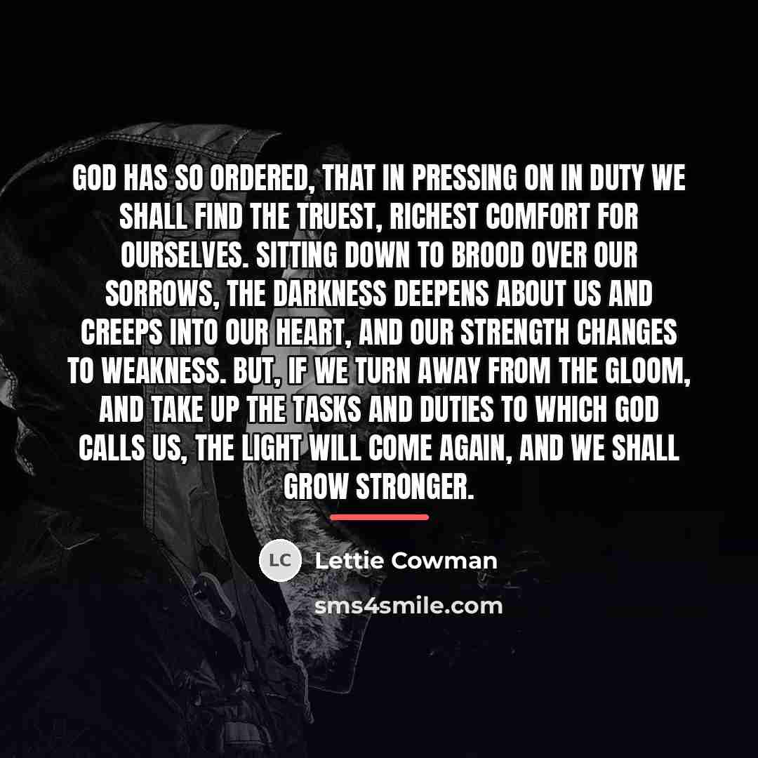 “God has so ordered, that in pressing on in duty…” quote by Lettie Cowman