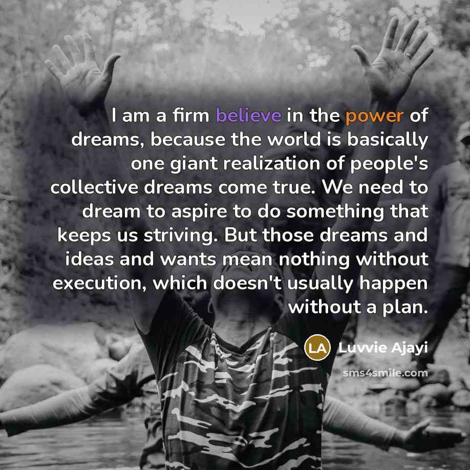 “I am a firm believe in the power of dreams,…” quote by Luvvie Ajayi