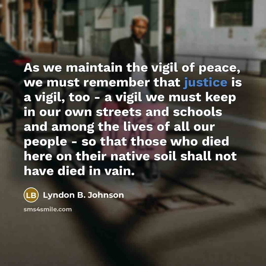 “As we maintain the vigil of peace, we must remember…” quote by Lyndon B. Johnson