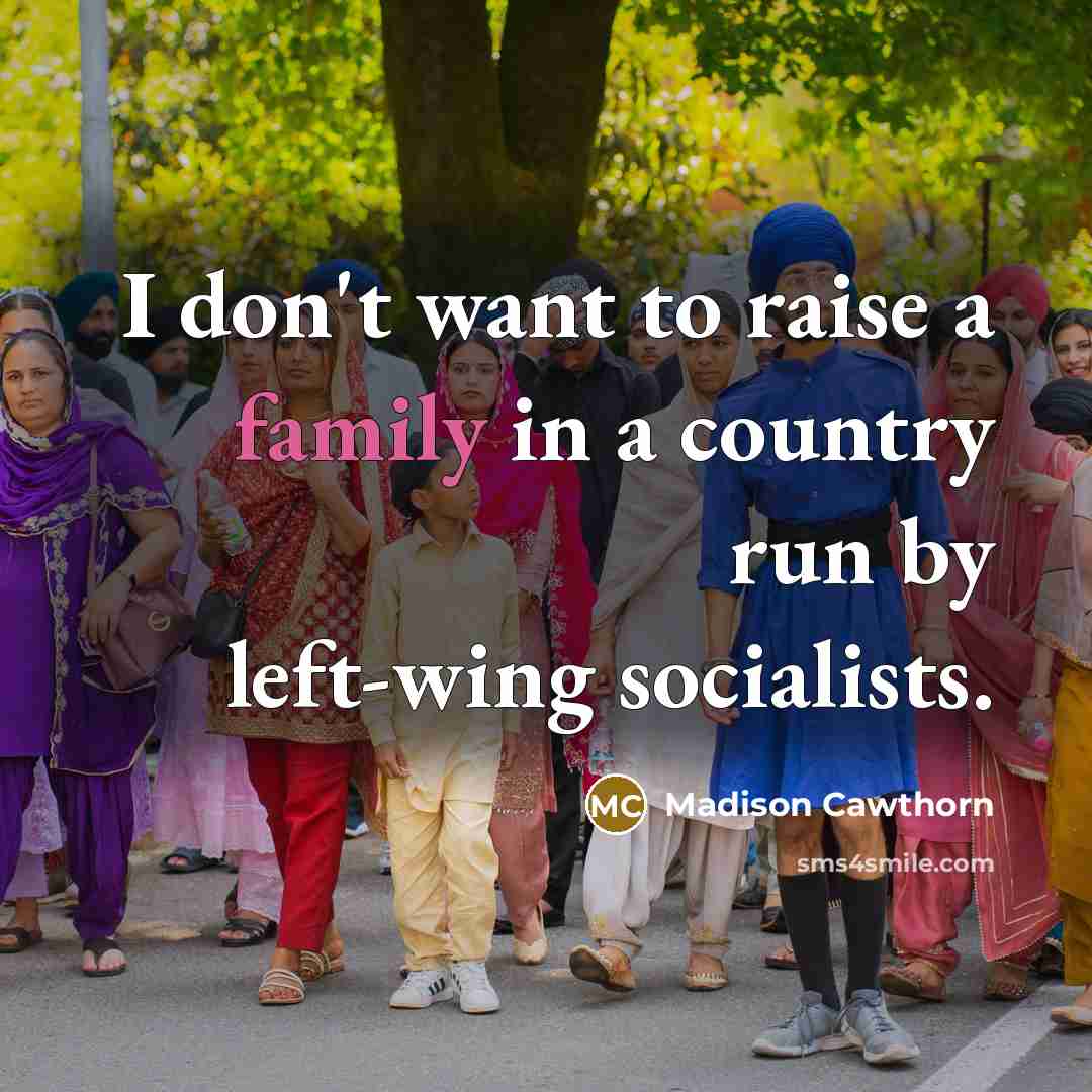 “I don't want to raise a family in a country…” quote by Madison Cawthorn