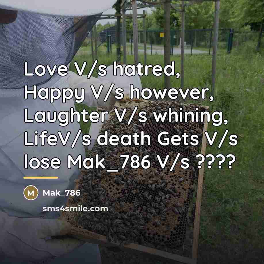 “Love V/s hatred, Happy V/s however, Laughter V/s whining, LifeV/s…” quote by Mak_786