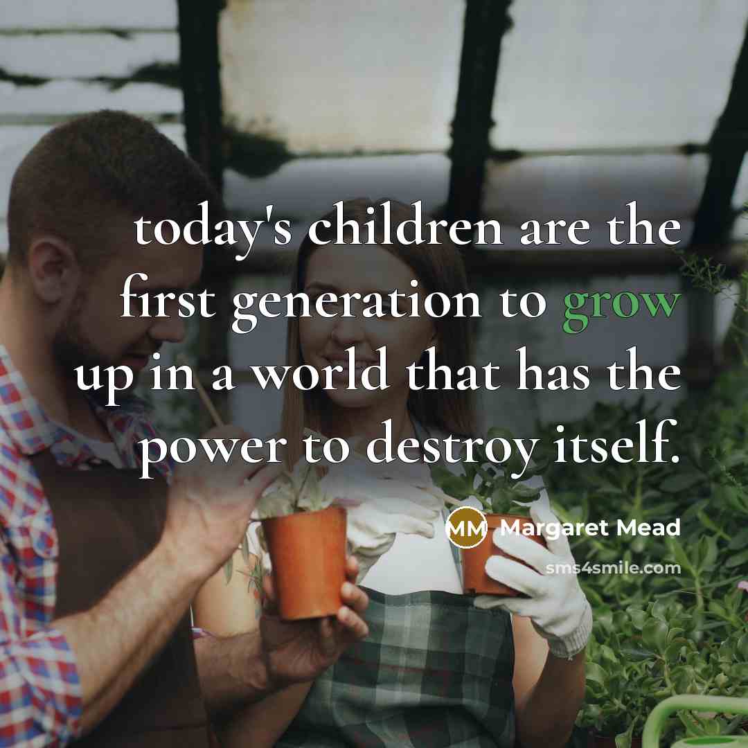 “today's children are the first generation to grow up in…” quote by Margaret Mead