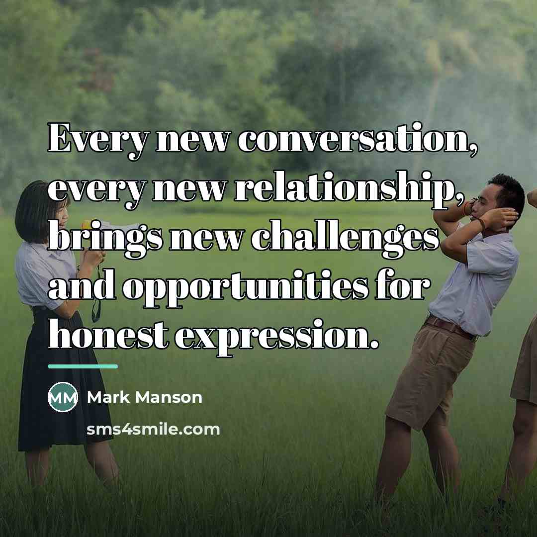 “Every new conversation, every new relationship, brings new challenges and…” quote by Mark Manson