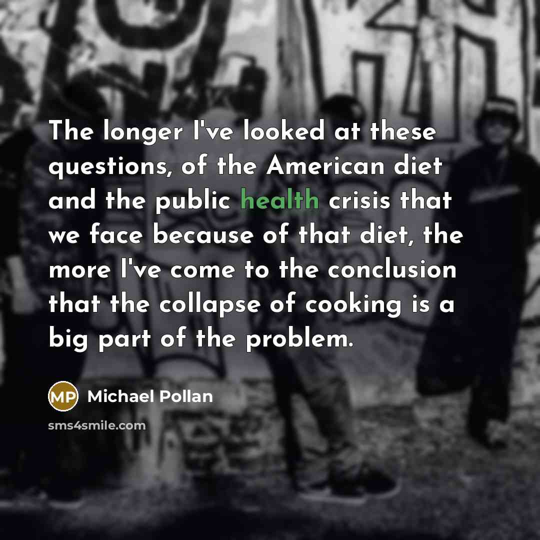 “The longer I've looked at these questions, of the American…” quote by Michael Pollan