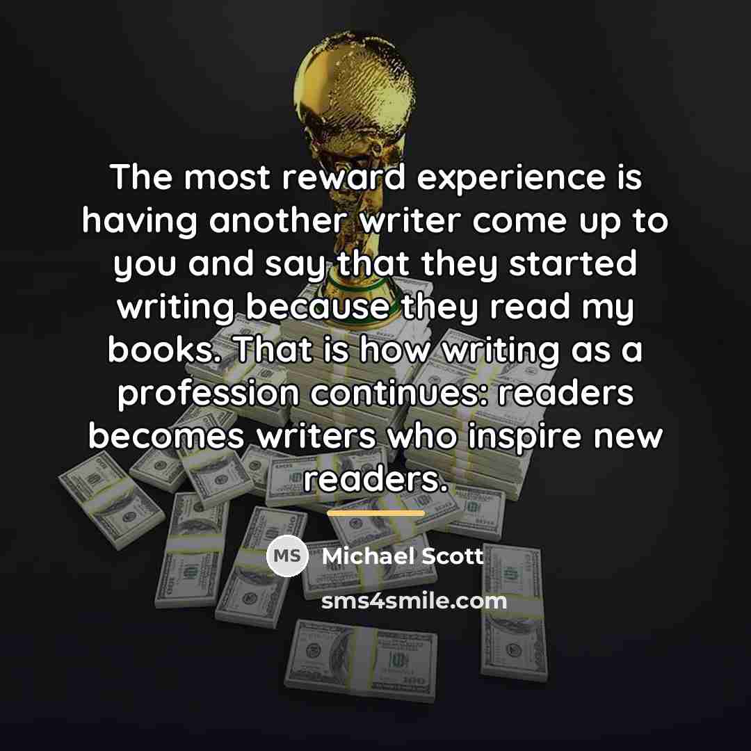 “The most reward experience is having another writer come up…” quote by Michael Scott