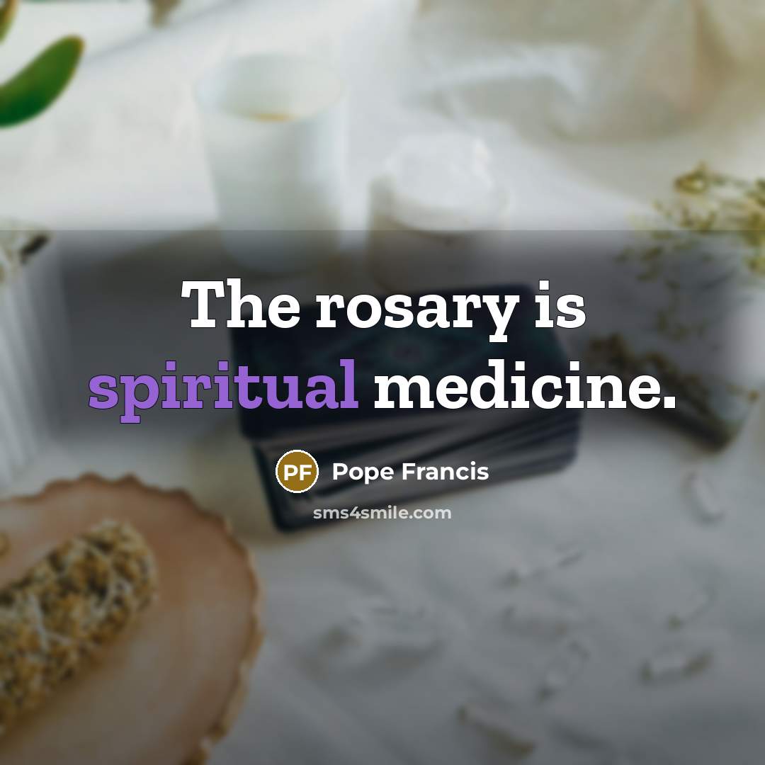 “The rosary is spiritual medicine.…” quote by Pope Francis
