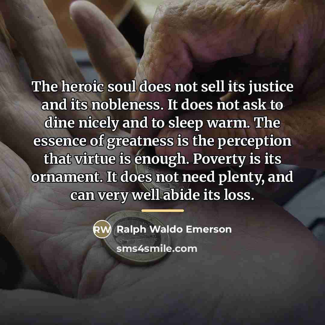 “The heroic soul does not sell its justice and its…” quote by Ralph Waldo Emerson