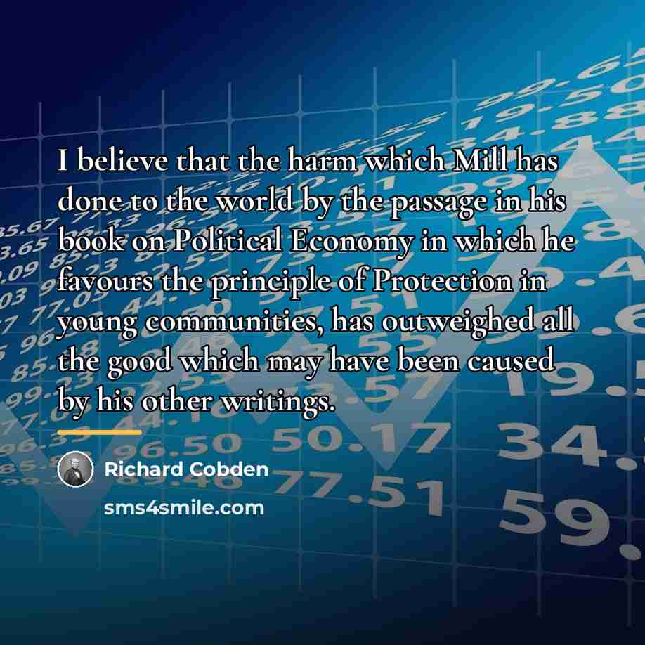 “I believe that the harm which Mill has done to…” quote by Richard Cobden