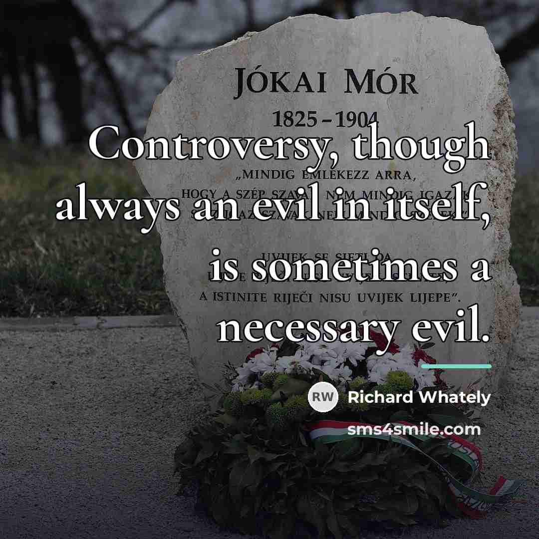 “Controversy, though always an evil in itself, is sometimes a…” quote by Richard Whately