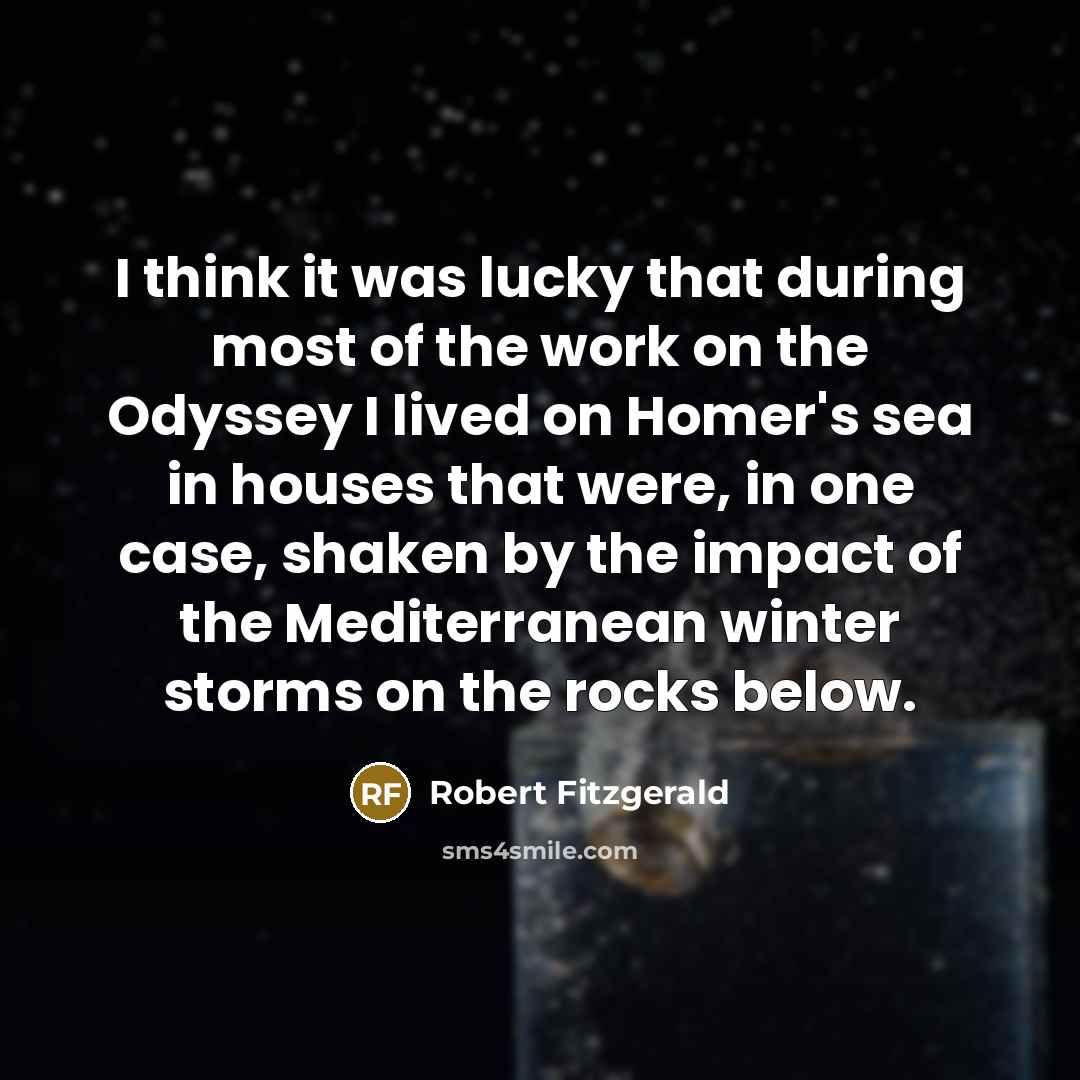 “I think it was lucky that during most of the…” quote by Robert Fitzgerald