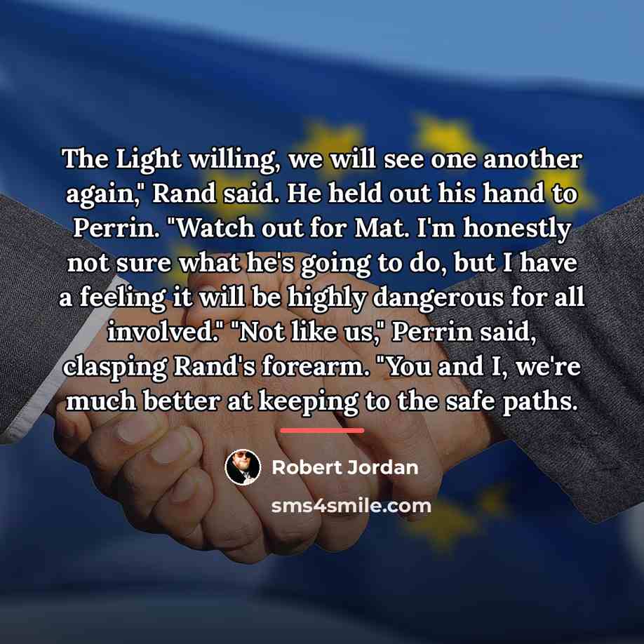 “The Light willing, we will see one another again," Rand…” quote by Robert Jordan