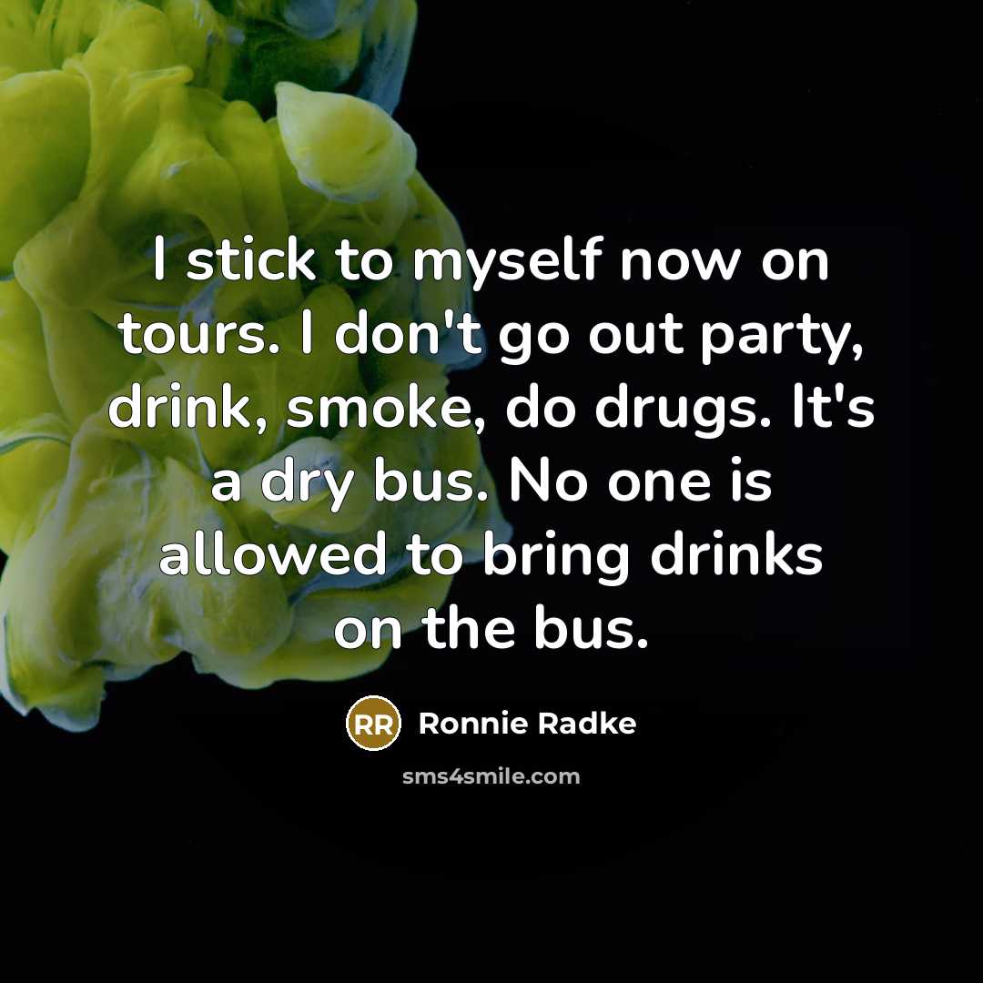 “I stick to myself now on tours. I don't go…” quote by Ronnie Radke
