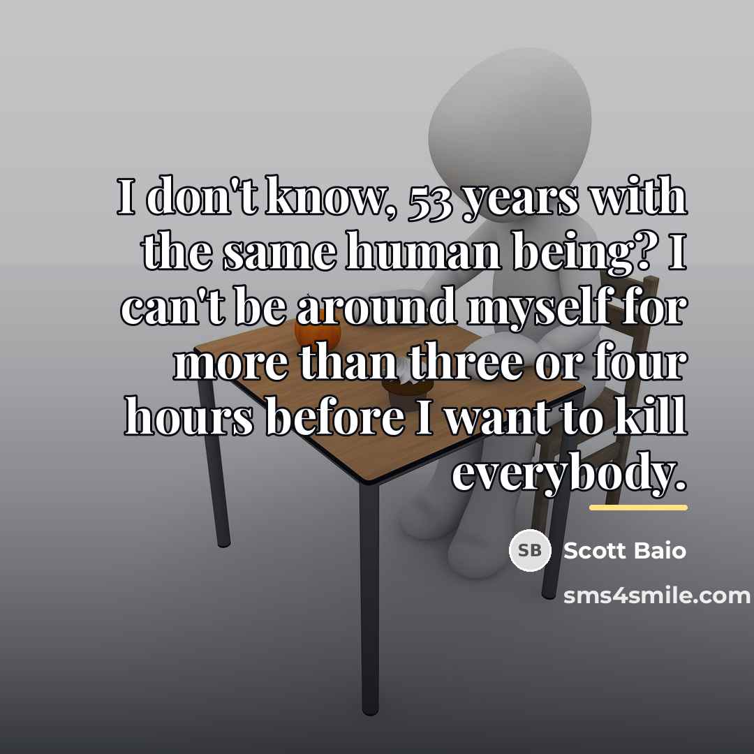 “I don't know, 53 years with the same human being?…” quote by Scott Baio
