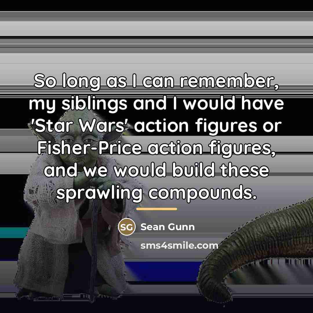 “So long as I can remember, my siblings and I…” quote by Sean Gunn